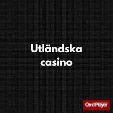 Utländska Casino En Guide till Spelupplevelser Utanför Sveriges Gränser 676941268