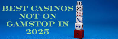 Discover Casino Sites Not on Gamstop Your Guide to Unrestricted Gaming 1801710160